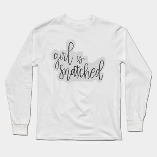 girl is snatched Long Sleeve T-Shirt